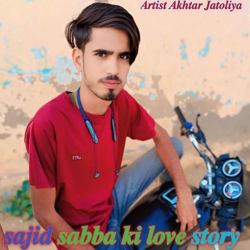 Sajid sabba ki Love story