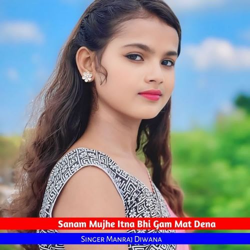 Sanam Mujhe Itna Bhi Gam Mat Dena