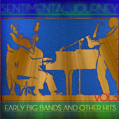 Sentimental Journey - Early Big Band and Other Hits Vol3