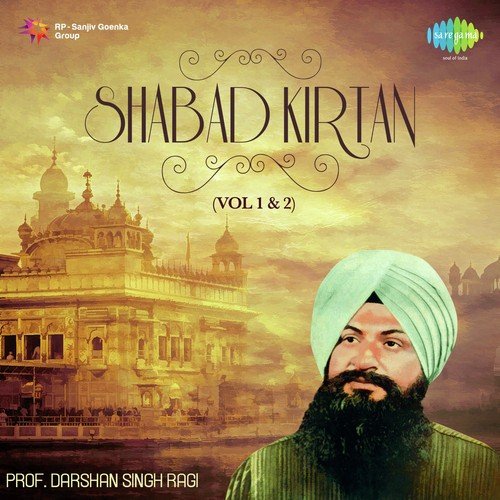 Shabad Kirtan - Prof. Darshan Singh Ragi Vol. 1 & 2