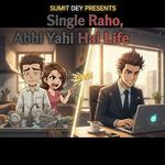 Single Raho Abhi Yahi Hai Life