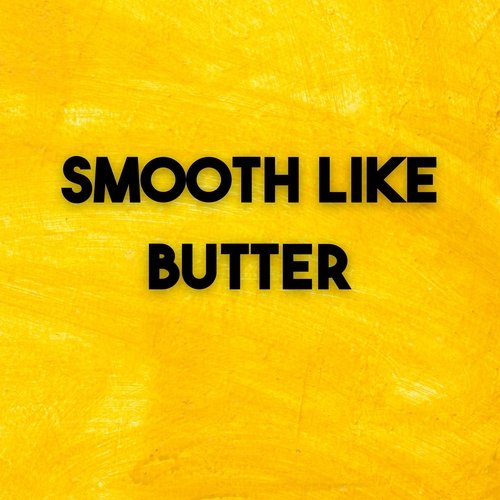 Smooth Like Butter Songs Download Free Online Songs JioSaavn