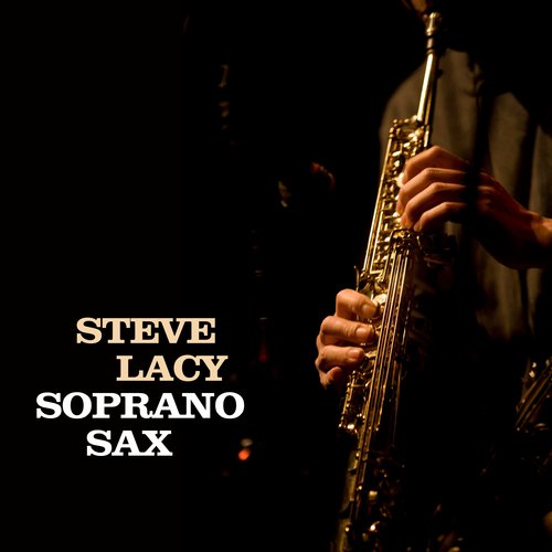 Soprano Sax - Album by Steve Lacy