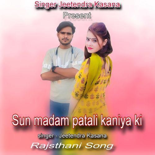 Sun madam patali kaniya ki