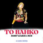 TO BAHKO SORT GARBA MIX
