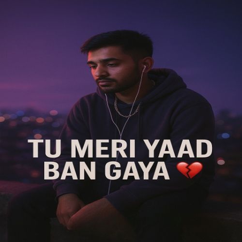 Tu Meri Yaad Ban Gaya