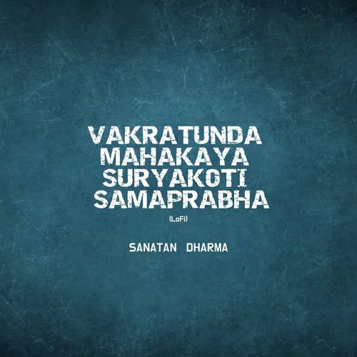 Vakratunda Mahakaya Suryakoti Samaprabha (LoFi)