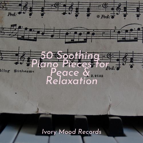 50 Soothing Piano Pieces for Peace & Relaxation