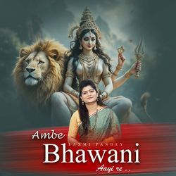 Ambe Bhawani Aayi Re