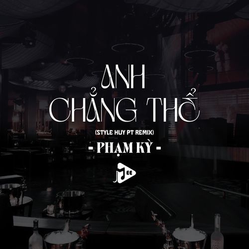 Anh Chẳng Thể (Style Huy PT Remix) cover art