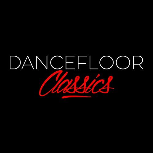 Dancefloor Classics (30 classiques club & electro pour enflammer le dancefloor)