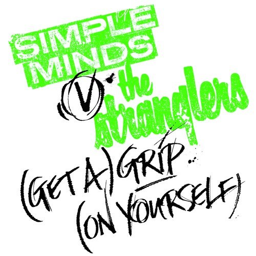 (Get A) Grip (On Yourself) (Simple Minds Vs. The Stranglers)