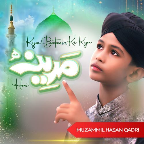 Kya Bataon Ke Kya Madina Hai