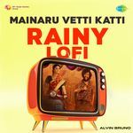 Mainaru Vetti Katti - Rainy Lofi