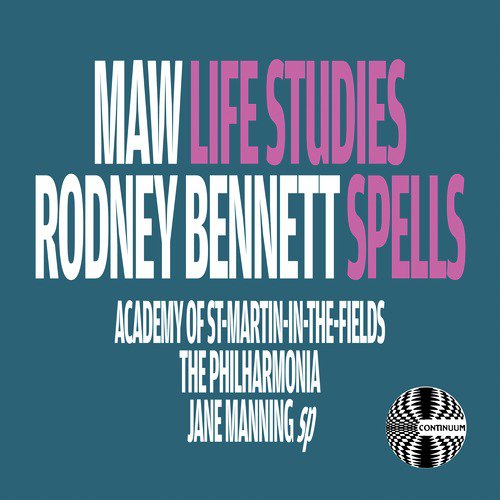 Nicholas Maw: Life Studies - Richard Rodney Bennett: Spells