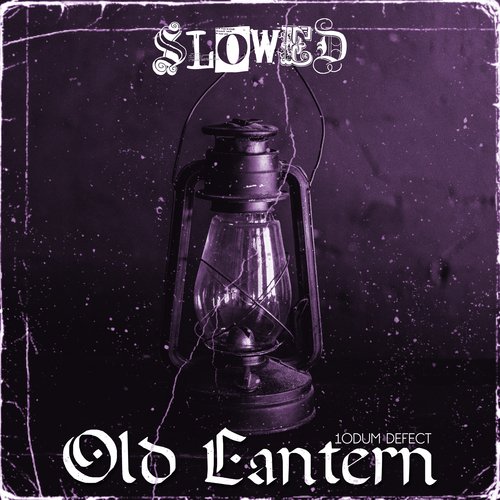 Old Lantern (Slowed)