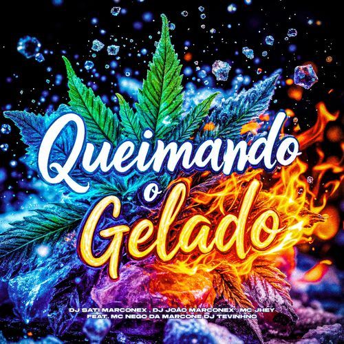 QUEIMANDO O GELADO (feat. MC Nego da Marcone & DJ TEVINHO) cover art