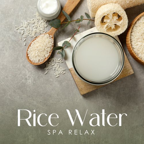 Rice Water Spa Relax: Chinese Wellbeing & Skin Care Background Music