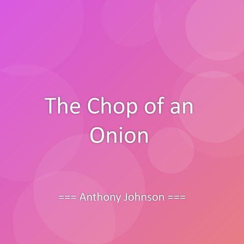 The Chop of an Onion