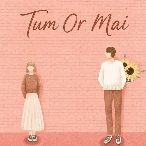 Tum Or Mai