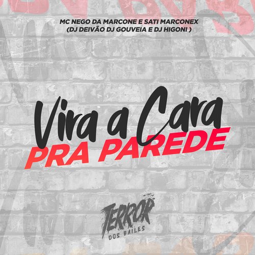 Vira a Cara Pra Parede (feat. MC Nego da Marcone &amp; DJ Higoni)_poster_image