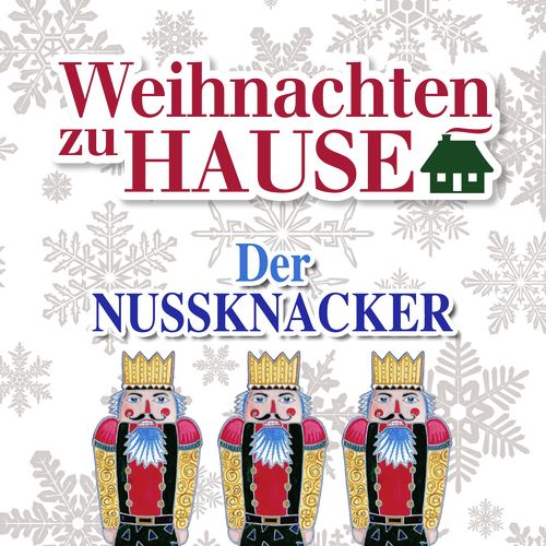 Weihnachten zu Hause: Der Nussknacker, Op. 71