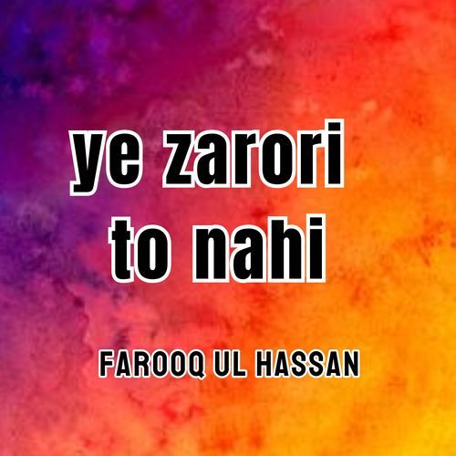 ye zarori to nahi