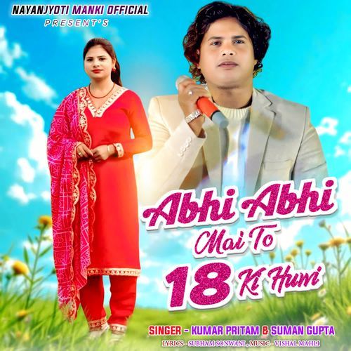 Abhi Abhi Mai To 18 Ki Huwi