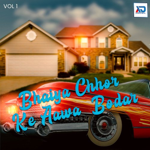 Bhaiya Chhor Ke Aawa Bodar, Vol. 1