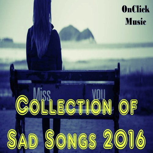 Collection of Sad Songs 2016