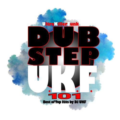 Dubstep Ukf 101 - Best of Top Hits by DJ Ukf