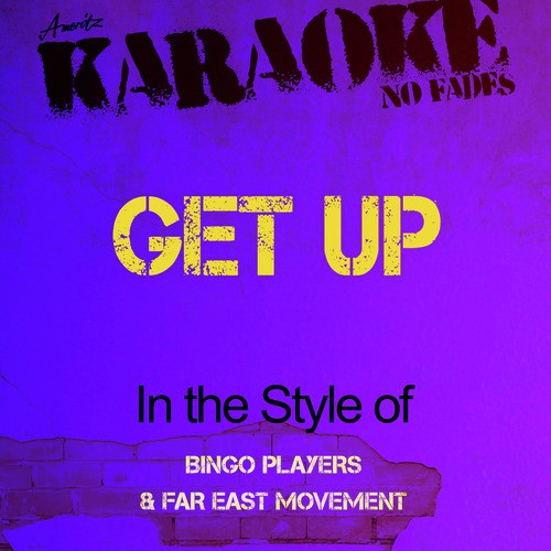 Get Up (In the Style of Bingo Players & Far East Movement) [Karaoke Version]
