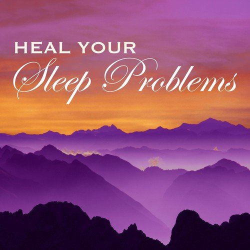 Heal Your Sleep Problems - 20 Songs to Relax at Night