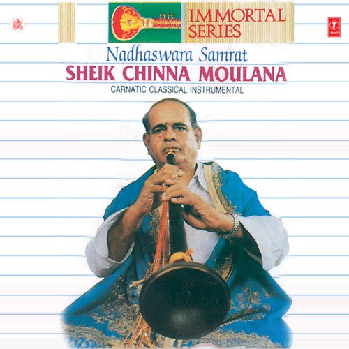 Immortal Series Nadhaswara Samrat Sheik Chinna Moulana