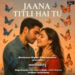 Jaana Titli Hai Tu