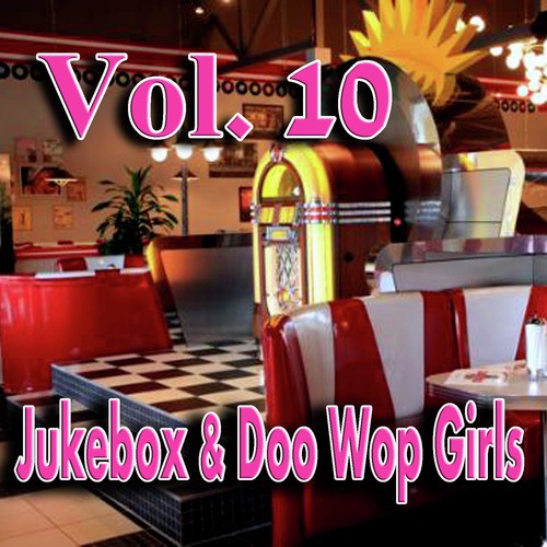 Jukebox & Doo Wop Girls, Vol. 10