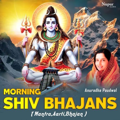 Morning Shiv Bhajans (Mantra, Aarti & Bhajan)