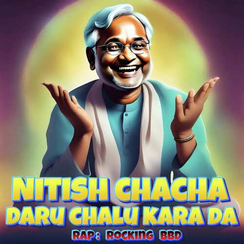 Nitish Chacha Daaru Chalu Kara Da