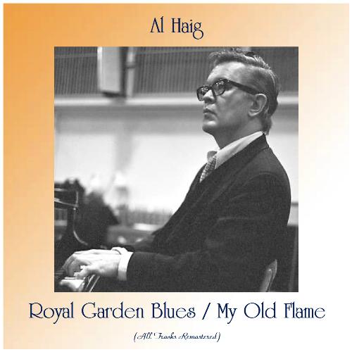 Royal Garden Blues / My Old Flame (All Tracks Remastered)