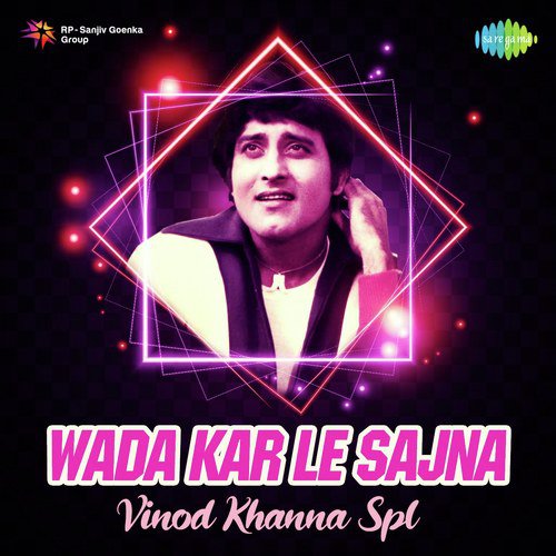 Wada Kar Le Sajna - Vinod Khanna Spl