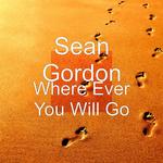 Where Ever You Will Go