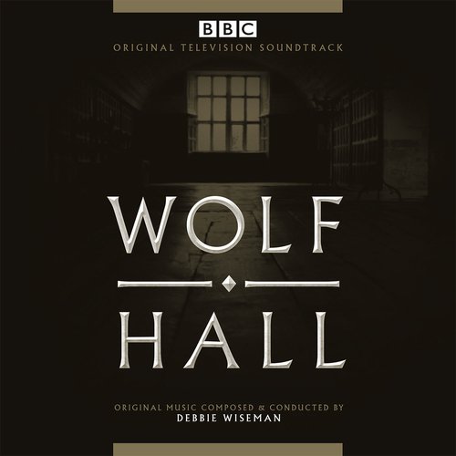 Wolf Hall (Original Television Soundtrack)