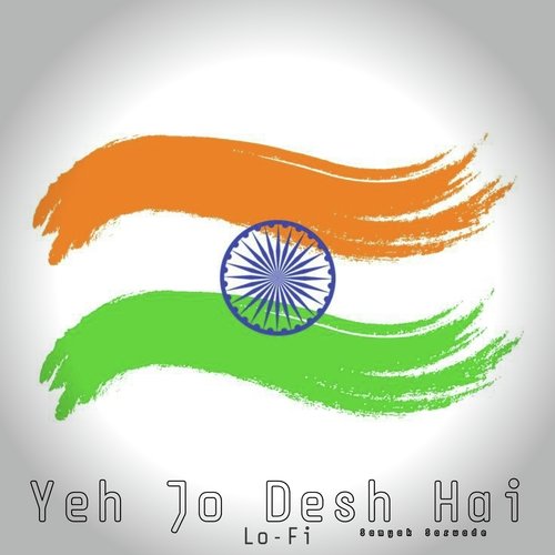 Yeh Jo Desh Hai (LoFi Flip)