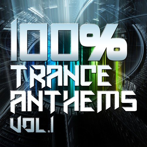 100% Trance Anthems, Vol.1 (Ultimate Dance Classics and Future Club Tracks)
