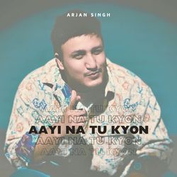 Aayi Na Tu Kyon-PQZYR0FkQ0I