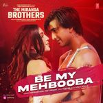 Be My Mehbooba (From &quot;The Miranda Brothers&quot;)