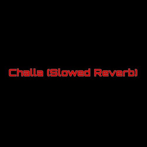 Challa (Slowed Reverb) (1)