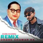 Chore Chamar Ke - Remix