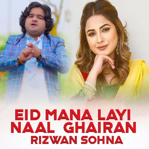 Eid Mana Layi Naal Ghairan