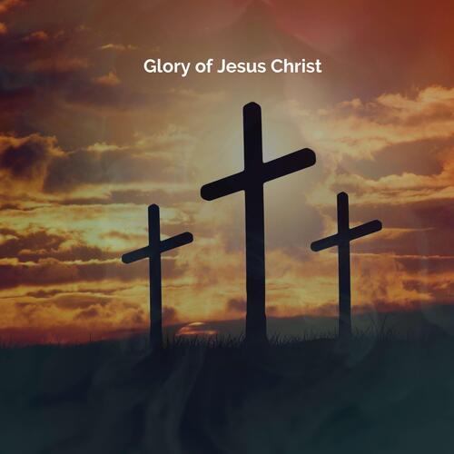 Glory of Jesus Christ cover art